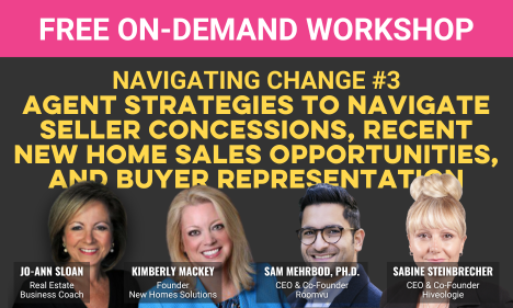 Navigating Change #3: Agent Strategies to Navigate Seller Concessions, Recent New Home Sales Opportunities, and Buyer Representation