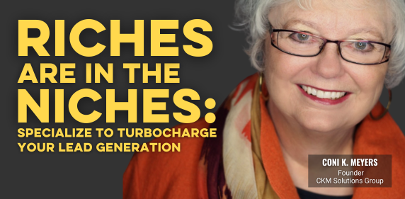 Riches are in the Niches: Specialize to Turbocharge Your Lead Generation